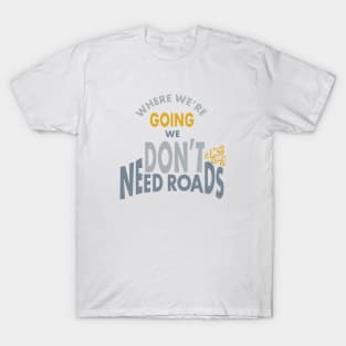 Funny ATV Quad Saying Don't Need Roads T-Shirt